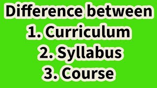 Difference Between Curriculum, Syllabus & Course