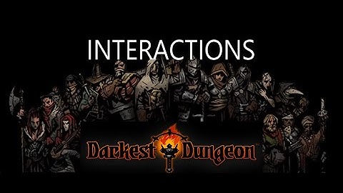 How do Darkest Dungeon characters interact with each other?