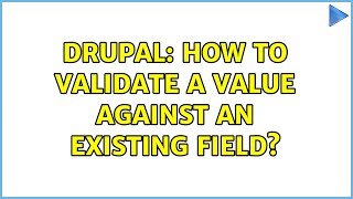 Drupal: How to validate a value against an existing field?