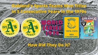 Oakland's Sports Teams Won Titles in 5 Consecutive Years in the 1970s - How Did They Do it?