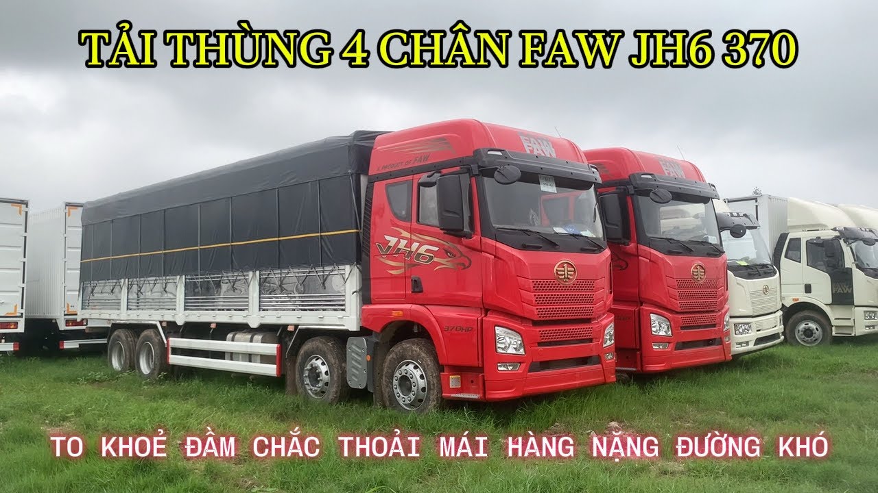 XE TẢI THÙNG 4 CHÂN FAW JH6 370HP | TO KHOẺ ĐẦM CHẮC CHỞ NHIỀU THOẢI MÁI HÀNG NẶNG ĐƯỜNG KHÓ