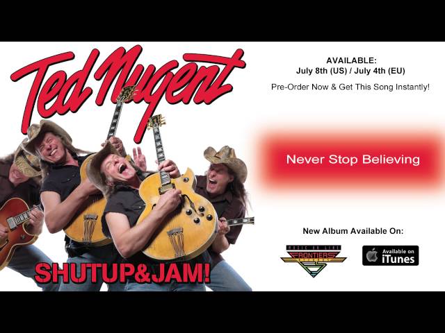 Ted Nugent - Never Stop Believing