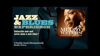 Muddy Waters — I Feel So Good music video thumbnail