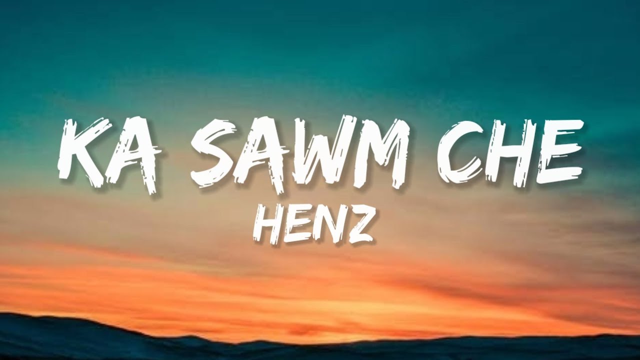 Henz   Ka sawm che Lyrics