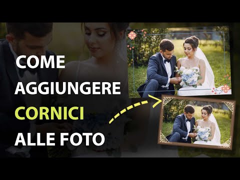 Video: Come Aggiungere Una Cornice Alla Tua Foto