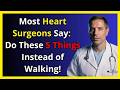 Cardiac Surgeons Recommend: 5 Exercises to Replace Walking for Heart and Circulation After 65