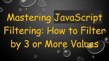 Mastering JavaScript Filtering: How to Filter by 3 or More Values