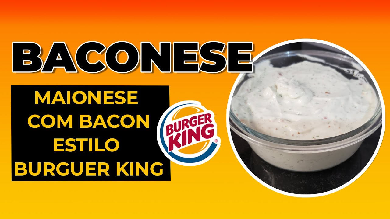 BACONESE - A MAIONESE COM BACON ESTILO BURGUER KING