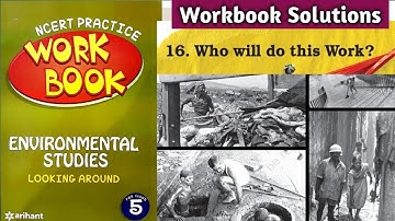 WHO WILL DO THIS WORK Workbook Solution | NCERT CBSE Class 5 EVS Chapter 16 | Arihant Publication