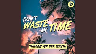 Don't Waste My Time - Thierry Von Der Warth