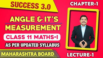Angle & its Measurement Lec - 1 | Class 11th Maths-1 | Success 3.0 | Maharashtra Board | Dinesh Sir