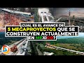 ¿Cual es el Avance de 5 Megaproyectos que se Construyen en México?