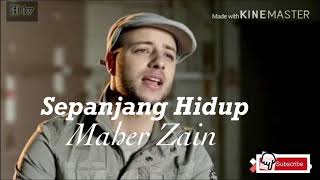 Maher zain-Sepanjang hidup (Lyrics)