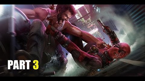 Deadpool Gameplay - Part 3 - Walkthrough Playthrough Let