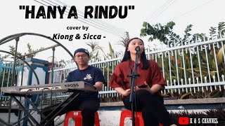 Hanya Rindu - Andmesh  | (Cover by Kiong \u0026 Sicca)