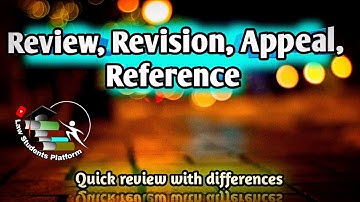 Review, Revision, Appeal and Reference | Quick review with differences | LSP Law Students Platform