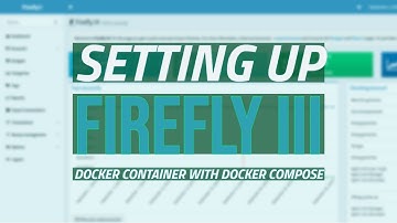 Step-by-Step Guide: Setting Up Firefly III Docker Container with Docker Compose