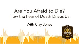 Are you Afraid to Die Clay Jones on Death Immortality and Christian Hope