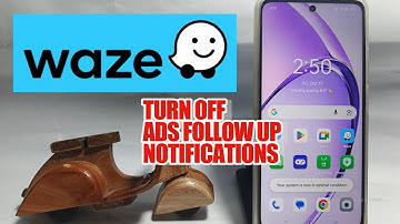 How To Turn Off Ads Follow Up Notifications On Waze App