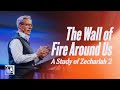 The wall of fire around us a study of zechariah 2  pastor robert j morgan
