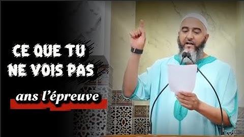 Ce que tu ne vois pas dans l’épreuve… – Nader Abou Anas