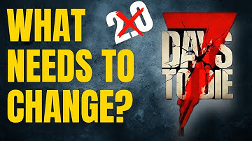 What’s Wrong With 7 Days to Die? – And How to Fix It