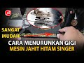 Cara Menurunkan Gigi Pada Mesin Jahit Hitam Singer