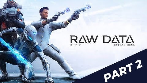 Raw Data VR - Gameplay (no commentary) - FULL GAME WALKTROUGH - part 2