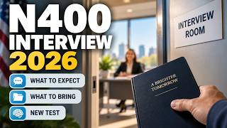 N400 Interview 2026: What to Expect, What to Bring, New Test