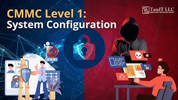 CMMC Level 1: A Step-by-Step Guide to System Configuration for Small Businesses