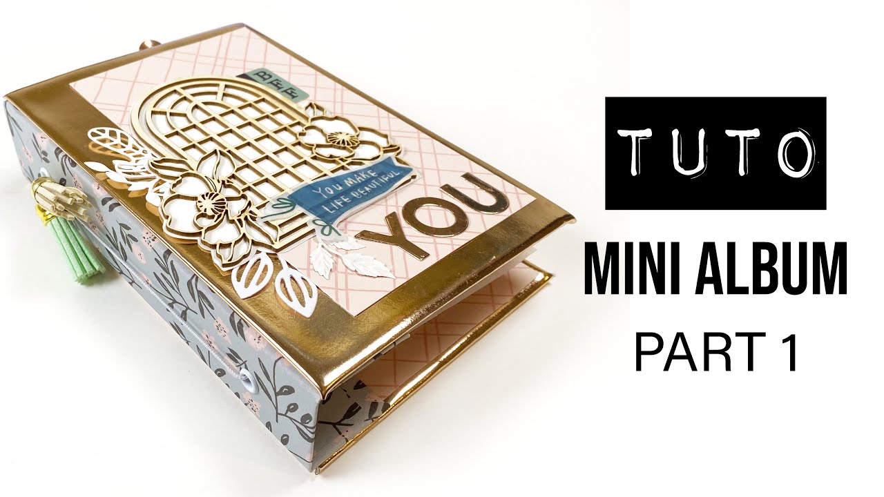 SCRAPBOOKING { TUTO MINI ALBUM } Part 1 YOU