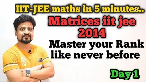 IIT-JEE maths in 5 minutes | Matrices 2014 | Motivational | Manoj Tiwary