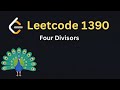 Leetcode 1390 Four Divisors Tutorial