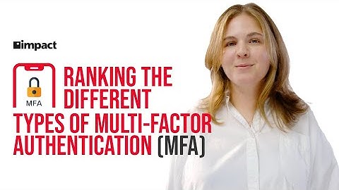 Ranking the Different Types of Multi-Factor Authentication (MFA)
