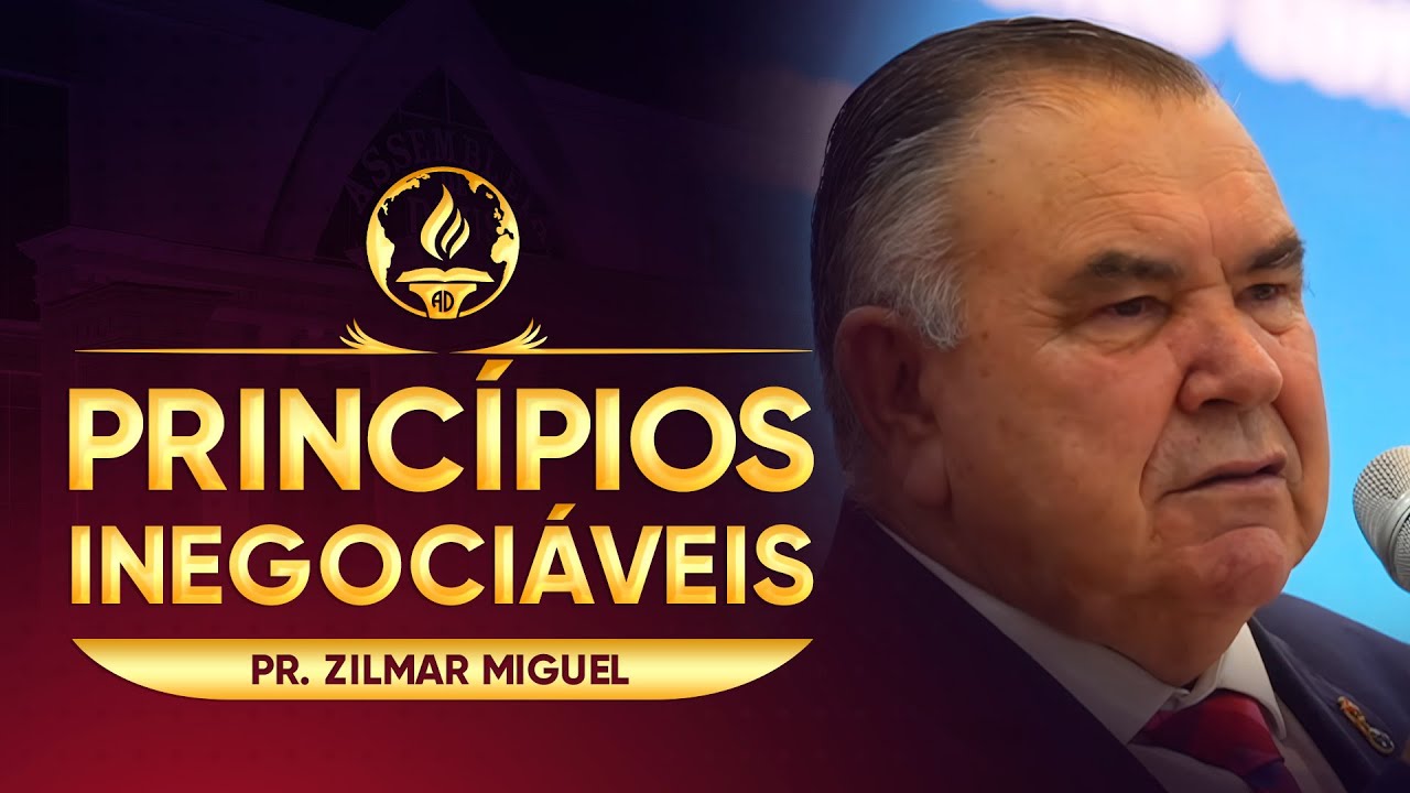 PRINCÍPIOS INEGOCIÁVEIS | Pr. Zilmar Miguel
