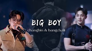 Big Boy - changbin and bangchan || skz