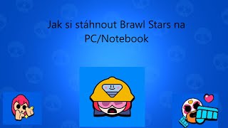 Tutoriál jak si stáhnout Brawl Stars na PC,Notebook