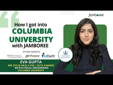 How I got into Columbia University with Jamboree Education | Eva Gupta | GRE 310 | IELTS 8 Bands