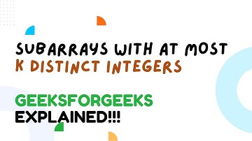 🔥 Subarrays with At Most K Distinct Integers | Sliding Window Explained Step-by-Step