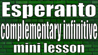 Esperanto complementary infinitive (mini lesson)