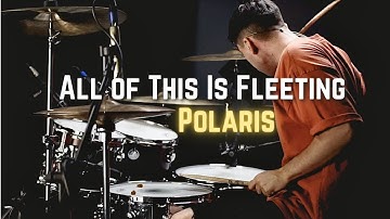All of This Is Fleeting - Polaris | Drum Cover