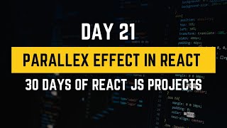 Parallex Effect IN React JS | 30 Days of React JS