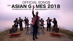 Alffy Rev - Official Songs 18th Asian Games 2018 mash-up COVER  - Durasi: 8:32. 