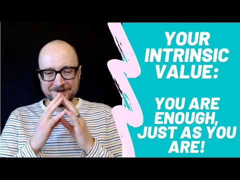 Your Intrinsic Value: You Are Enough Just As You Are!