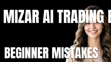 How to Use Mizar AI Trading Bot Properly  Beginner Mistakes That Cost You