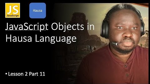 JavaScript Objects in the Hausa Language - Lesson 2 Part 11 | Adamu Muhammad Dankore