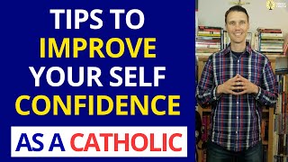 Catholic Self Confidence (How to have more Self-Confidence)