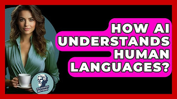 How AI Understands Human Languages? - Philosophy Beyond
