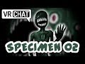 [VRChat] Scaring vrchat users with specimen 2