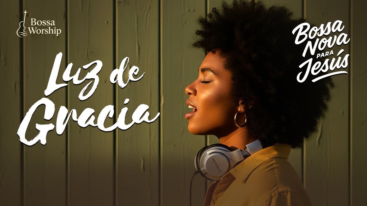 BOSSA NOVA CRISTIANA – Brilla Tu Luz Señor | Música Suave de Fe y Gracia para el Alma